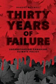 Paperback Thirty Years of Failure: Understanding Canadian Climate Policy Book