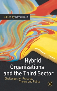 Hardcover Hybrid Organizations and the Third Sector: Challenges for Practice, Theory and Policy Book
