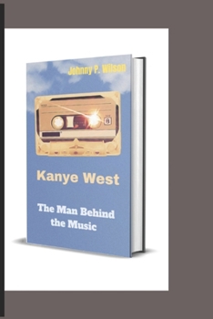 Paperback Kanye west: The Man Behind the Music Book