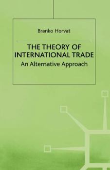 Hardcover The Theory of International Trade: An Alternative Approach Book