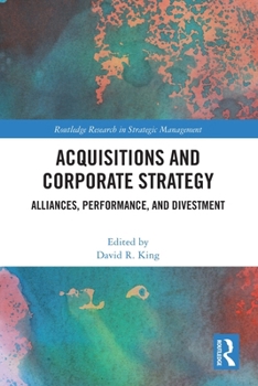 Paperback Acquisitions and Corporate Strategy: Alliances, Performance, and Divestment Book