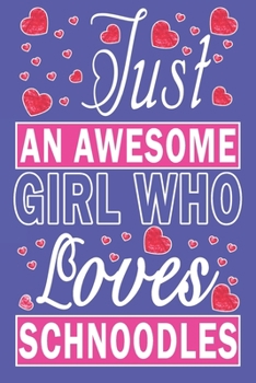 Paperback Just An Awesome Girl Who Loves Schnoodles Book