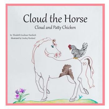 Cloud the Horse: Cloud and Patty Chicken