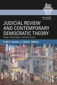 Paperback Judicial Review and Contemporary Democratic Theory: Power, Domination, and the Courts Book
