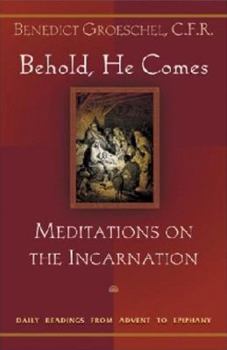 Paperback Behold, He Comes: Meditations on the Incarnation Book