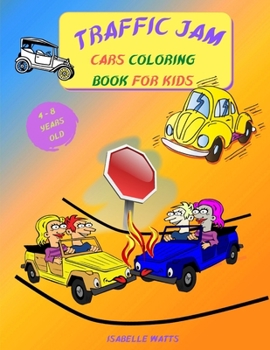 Paperback Traffic Jam - Coloring Book for Kids: This Fun Children's Coloring Book Will Help Your 4-8 Years Old Kids Learn More About Cars and Trucks - 8.5 x 11 Book