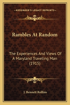 Paperback Rambles At Random: The Experiences And Views Of A Maryland Traveling Man (1915) Book