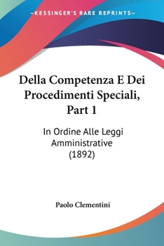 Paperback Della Competenza E Dei Procedimenti Speciali, Part 1: In Ordine Alle Leggi Amministrative (1892) [Italian] Book