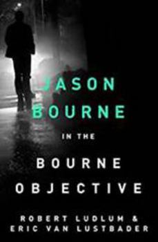 The Bourne Objective - Book #8 of the Jason Bourne