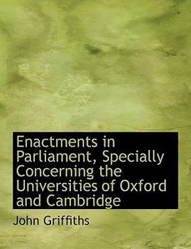 Paperback Enactments in Parliament, Specially Concerning the Universities of Oxford and Cambridge Book