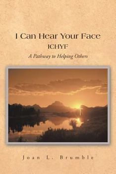 Paperback I Can Hear Your Face: ICHYF A Pathway to Helping Others Book