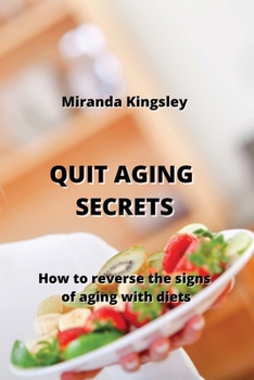 Paperback Quit Aging Secrets: How to reverse the signs of aging with diets Book