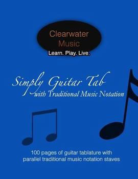 Paperback Simply Guitar Tab with Traditional Music Notation: 100 pages of guitar tablature with parallel traditional music notation staves Book