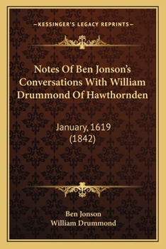 Paperback Notes Of Ben Jonson's Conversations With William Drummond Of Hawthornden: January, 1619 (1842) Book