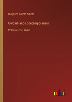 Paperback Colombianos contemporáneos: Primera serie; Tomo I [Spanish] Book