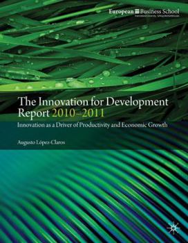 Paperback The Innovation for Development Report 2010-2011: Innovation as a Driver of Productivity and Economic Growth Book