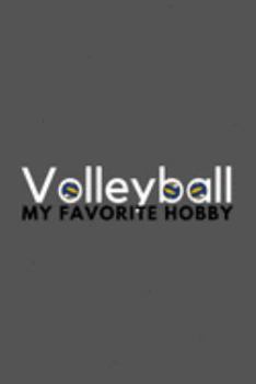 Paperback Volleyball My Favorite Hobby: Funny Cool Journal Composition Notebook (6" x 9") 120 Blank Lined Pages Book