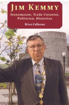 Paperback Jim Kemmy: Stonemason, Trade Unionist, Politician, Historian Book