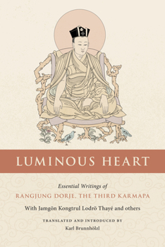 Paperback Luminous Heart: Essential Writings of Rangjung Dorje, the Third Karmapa Book