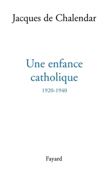 Paperback Une enfance catholique 1920-1940 [French] Book