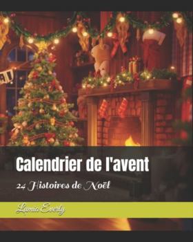 Paperback Calendrier de l'avent en histoires: 24 Histoires de Noël [French] Book