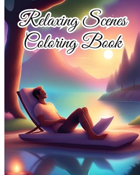 Paperback Relaxing Scenes Coloring Book: Relaxing Adult Coloring with Stress Relieving, Mindful Designs to Relax, Unwind Book