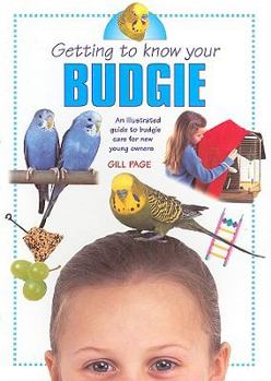 Paperback Getting to Know Your Budgie: Illustrated Guide to Budgie Care for New Young Owners Book