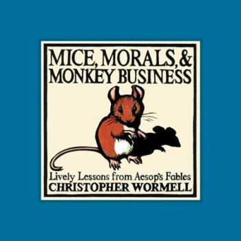 Hardcover Mice, Morals, & Monkey Business: Lively Lessons from Aesop's Fables Book