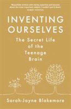 Paperback Inventing Ourselves: The Secret Life of the Teenage Brain Book