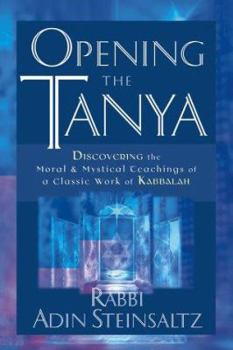 Hardcover Opening the Tanya: Discovering the Moral and Mystical Teachings of a Classic Work of Kabbalah Book