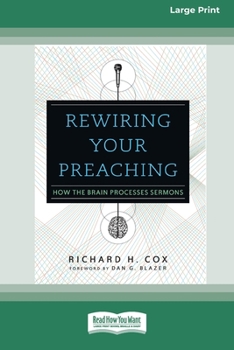 Paperback Rewiring Your Preaching: How the Brain Processes Sermons [Standard Large Print 16 Pt Edition] [Large Print] Book
