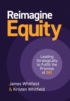 Reimagine Equity: Leading Strategically to Fulfill the Promise of DEI