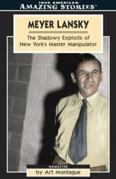 Paperback Meyer Lansky: The Shadowy Exploits of New York's Master Manipulator Book