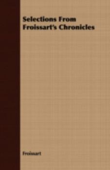 Selections From Froissart's Chronicles