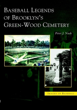 Baseball Legends of Brooklyn's Green-Wood Cemetary, NY (Images of Baseball)