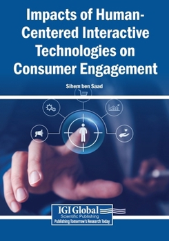 Paperback Impacts of Human-Centered Interactive Technologies on Consumer Engagement Book