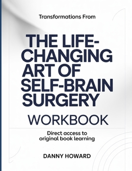 Paperback Trasformations From The Life-Changing Art Of Self-Brain Surgery: Direct access to original book learning Book