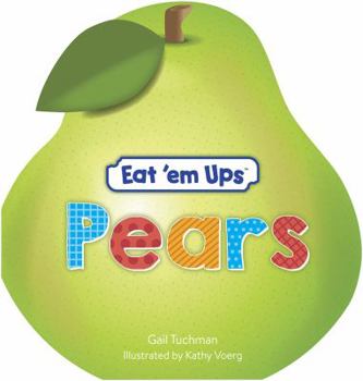 Board book Eat 'em Ups(tm) Pears: A Cute & Colorful Rhyming Story for Preschoolers Book