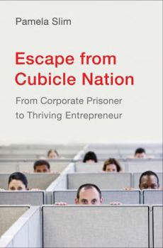 Hardcover Escape from Cubicle Nation: From Corporate Prisoner to Thriving Entrepreneur Book
