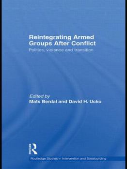 Hardcover Reintegrating Armed Groups After Conflict: Politics, Violence and Transition Book