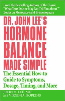 Paperback Dr. John Lee's Hormone Balance Made Simple: The Essential How-To Guide to Symptoms, Dosage, Timing, and More Book