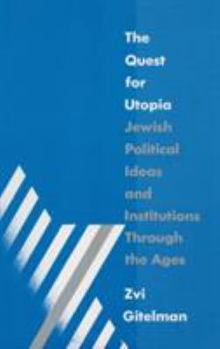 Hardcover The Quest for Utopia: Jewish Political Ideas and Institutions Through the Ages Book