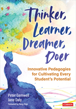 Paperback Thinker, Learner, Dreamer, Doer: Innovative Pedagogies for Cultivating Every Student's Potential Book