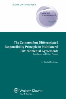 Hardcover The Common but Differentiated Responsibility Principle in Multilateral Environmental Agreements Regulatory and Policy Aspects: Regulatory and Policy A Book