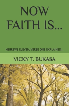 Paperback Now Faith Is...: Hebrews Eleven, Verse One Explained... Book