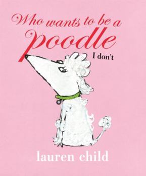 Hardcover Who Wants to Be a Poodle, I Don't Book