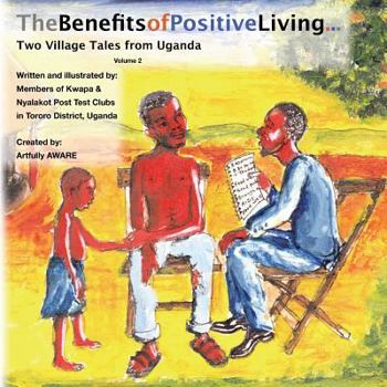 Paperback The Benefits of Positive Living: Two Village Tales from Uganda Book