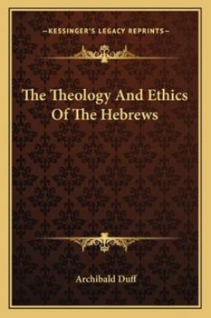 Paperback The Theology And Ethics Of The Hebrews Book