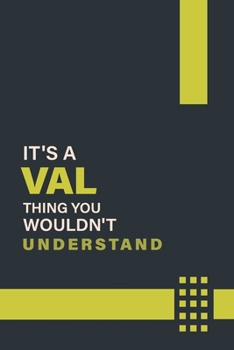 Paperback It's a Val Thing You Wouldn't Understand: Lined Notebook / Journal Gift, 6x9, Soft Cover, 120 Pages, Glossy Finish Book