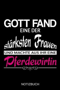 Gott fand eine der stärksten Frauen und machte aus ihr eine Pferdewirtin: A5 Notizbuch | Liniert 120 Seiten | Geschenk/Geschenkidee zum Geburtstag | ... | Muttertag | Namenstag (German Edition)